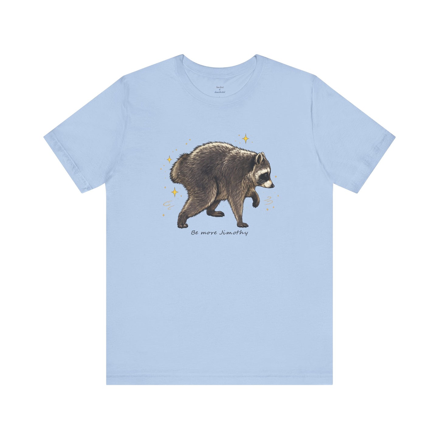 Be more Jimothy Tee