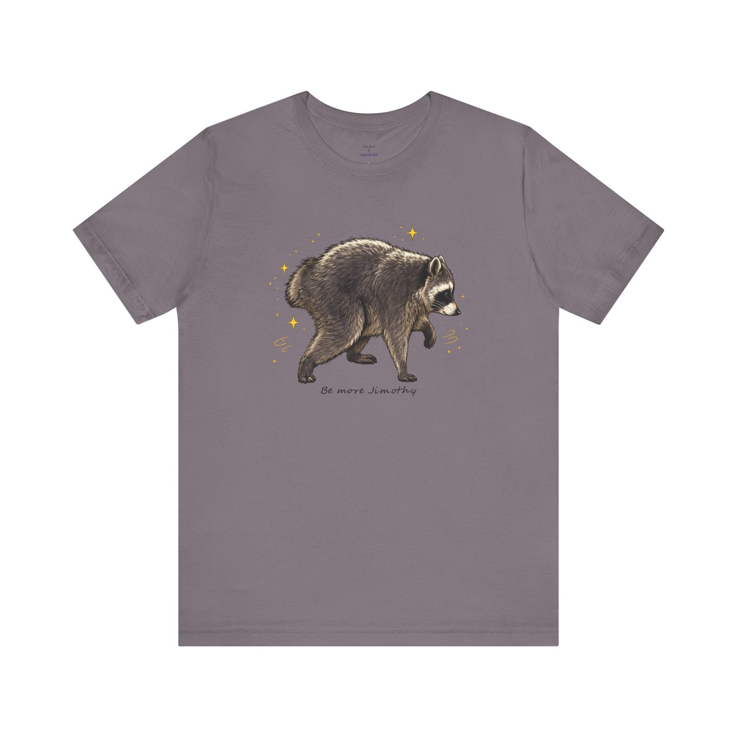 Be more Jimothy Tee