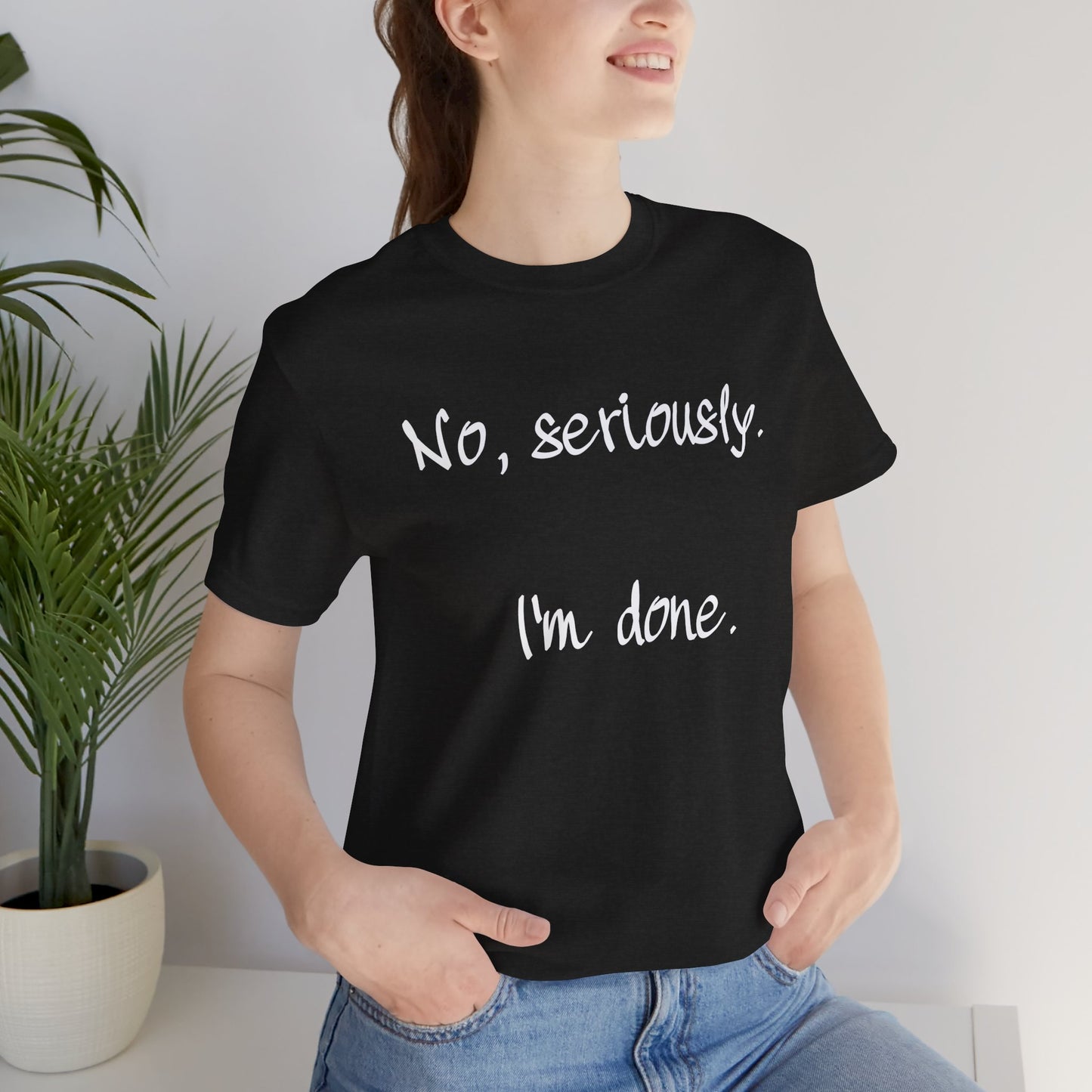 I'm Done Tee