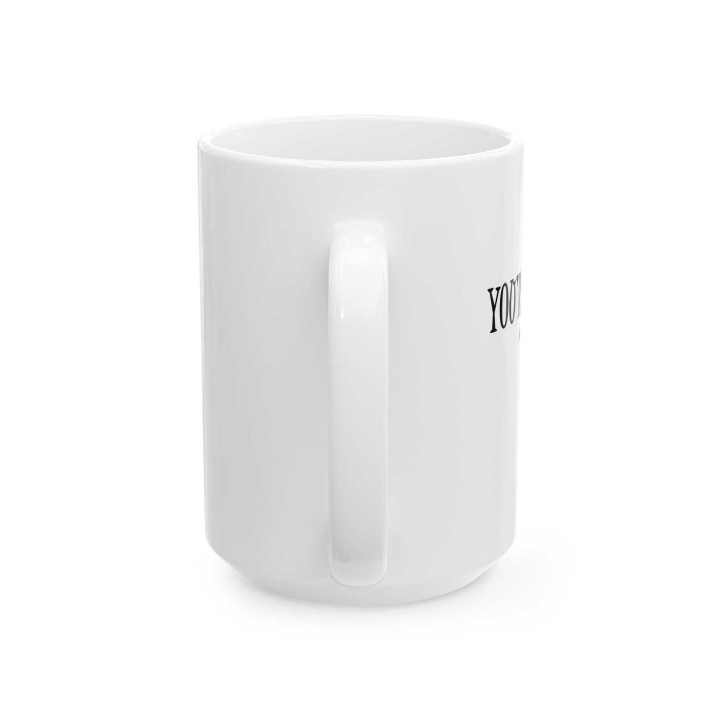 "You're Awesome" Ceramic Mug  (11oz & 15oz)