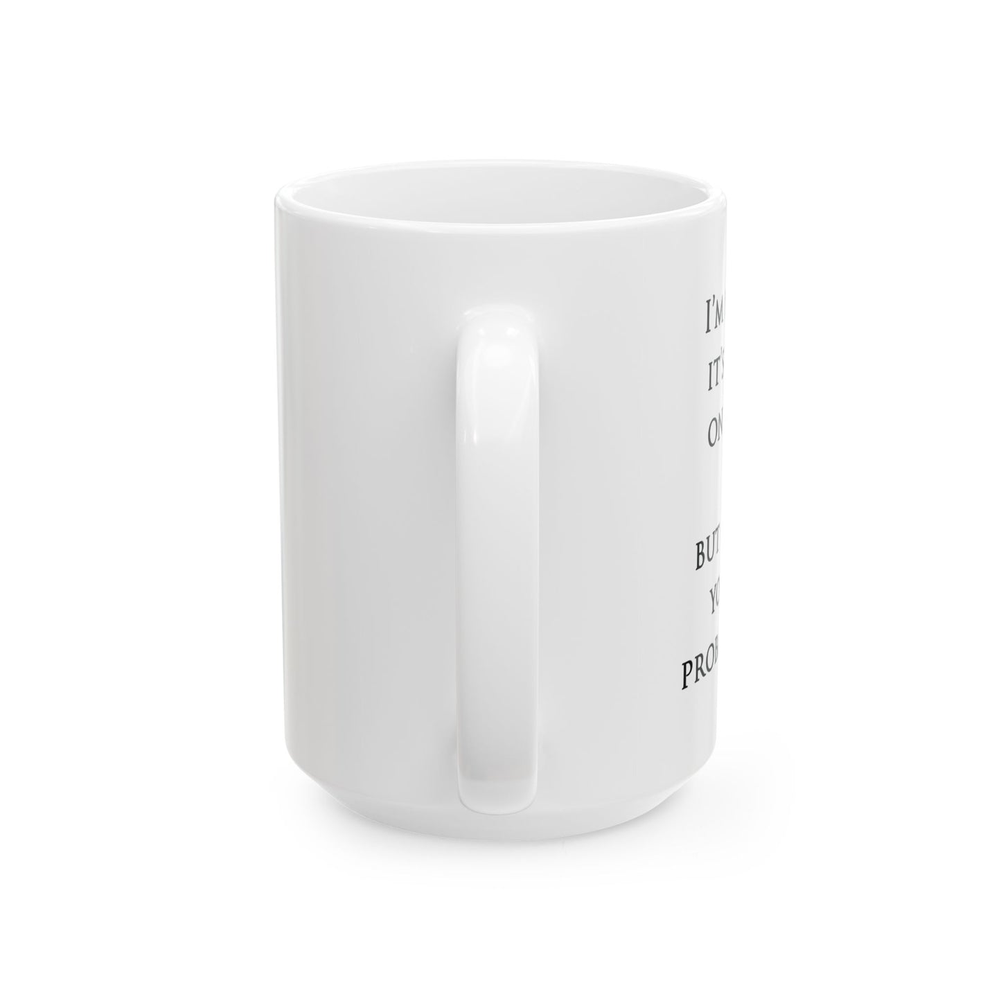 "Your Face" Ceramic Mug  (11oz & 15oz)