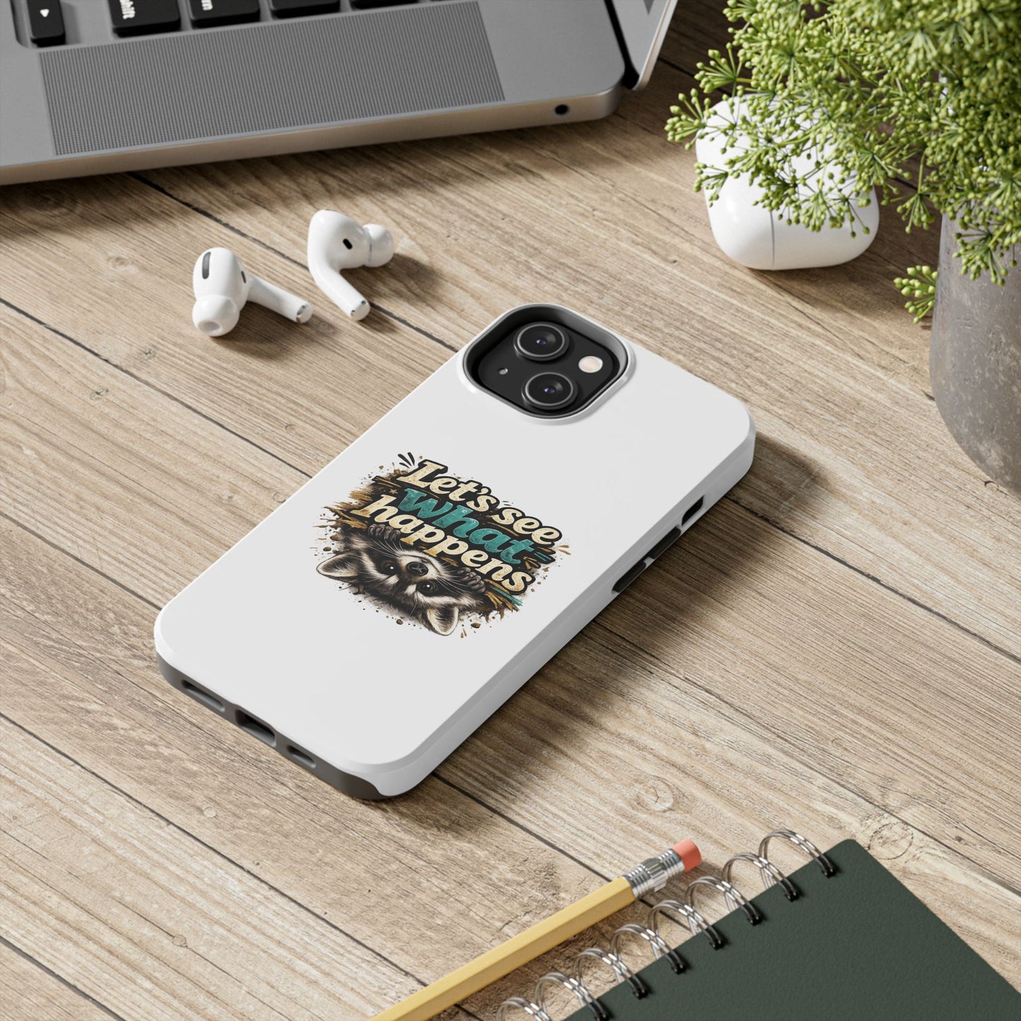 Let's See What Happens Raccoon Phone Case — Tough & Cute Protective Phone Cover