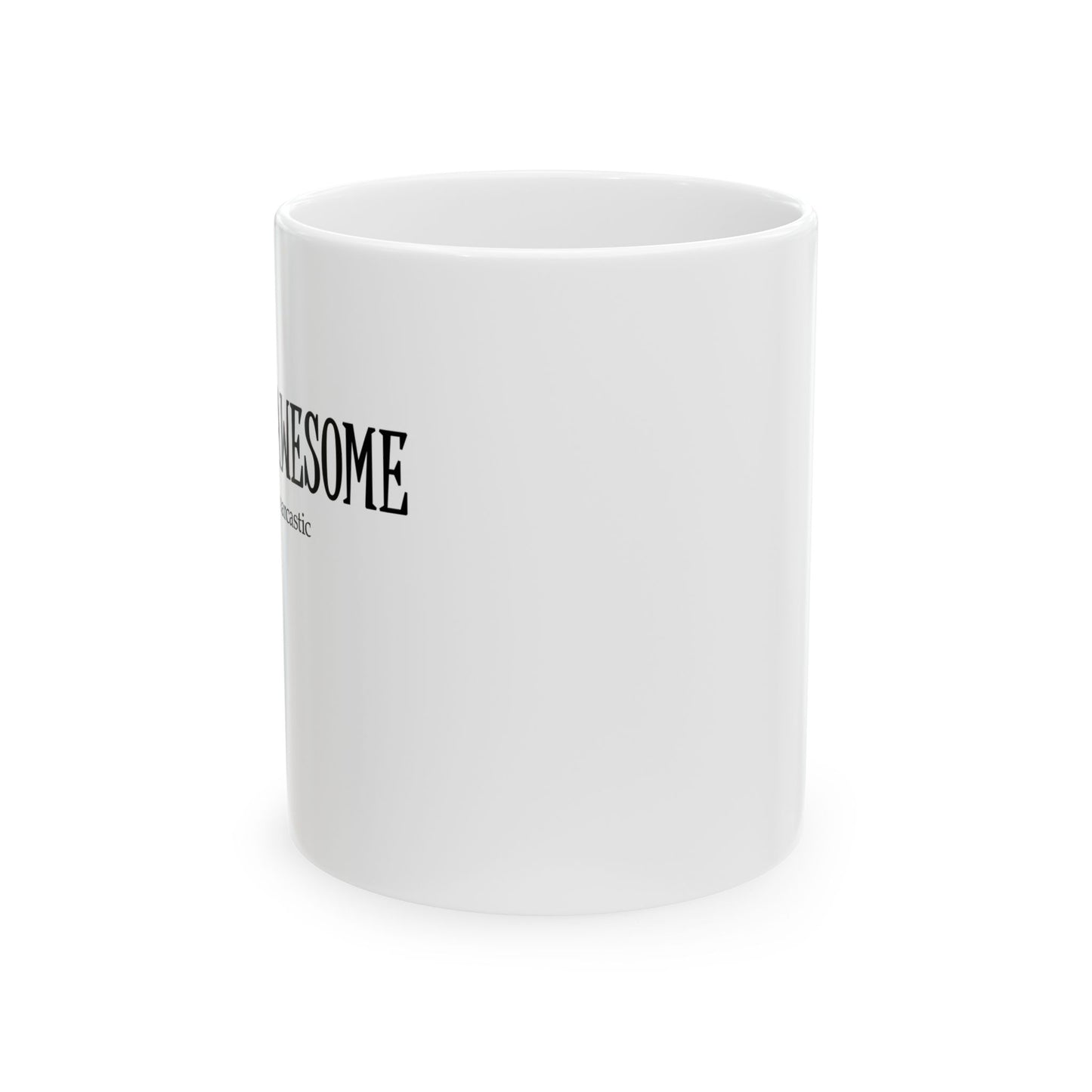 "You're Awesome" Ceramic Mug  (11oz & 15oz)
