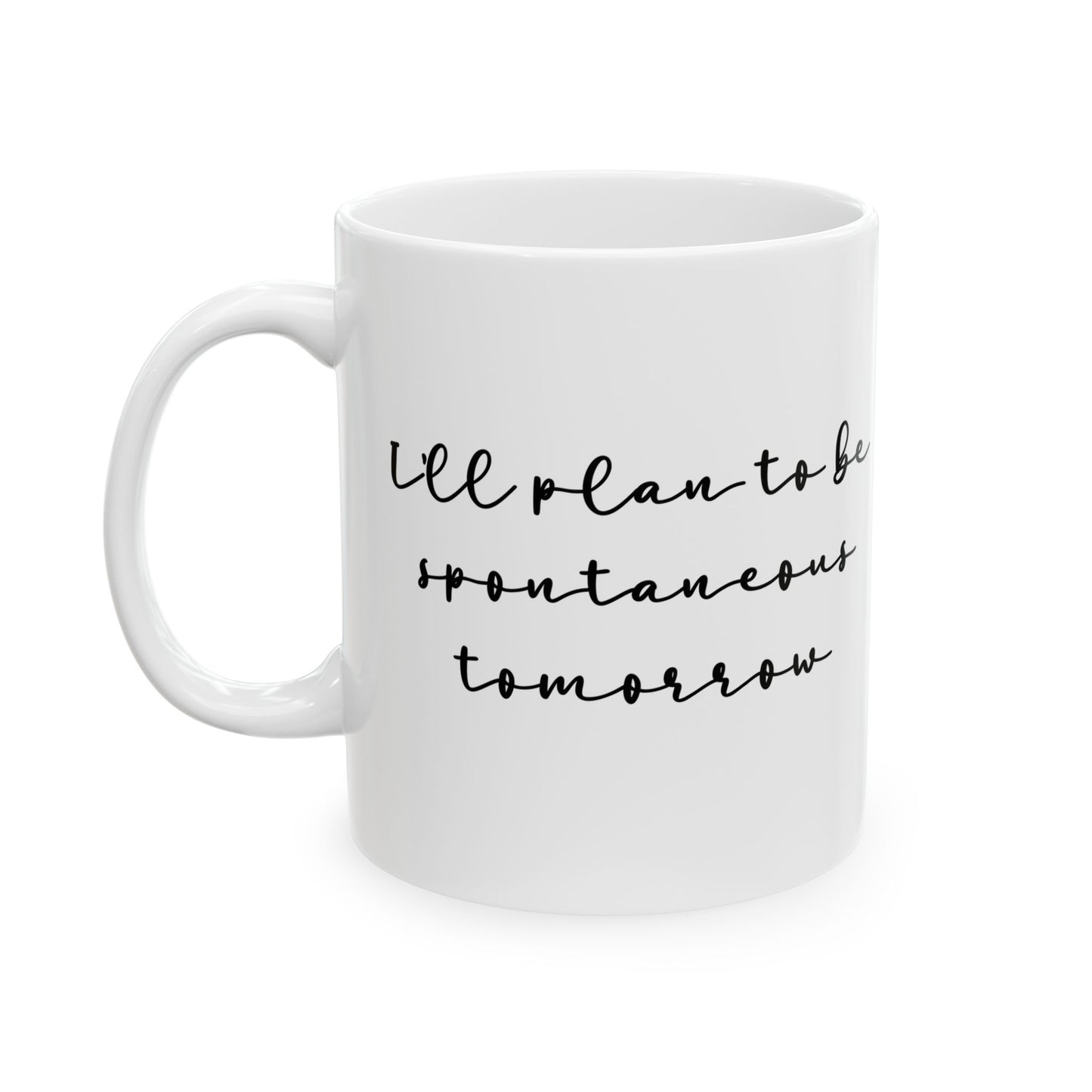 "Spontaneous" Ceramic Mug  (11oz & 15oz)