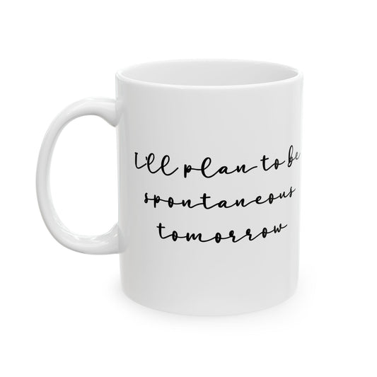 "Spontaneous" Ceramic Mug  (11oz & 15oz)