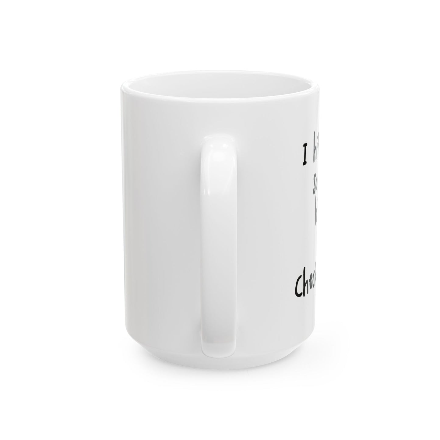 "Check Yourself" Ceramic Mug  (11oz & 15oz)