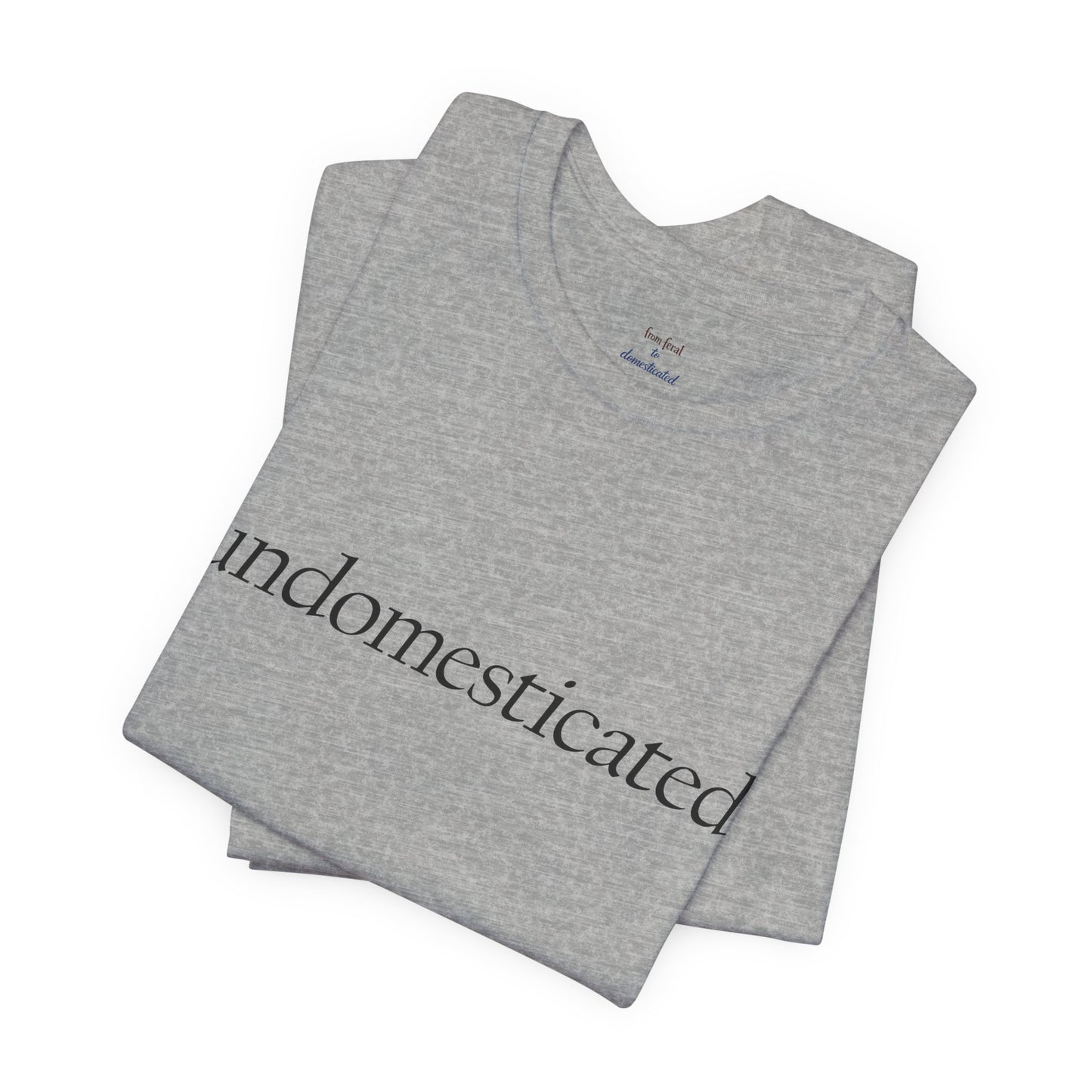 undomesticated. Tee
