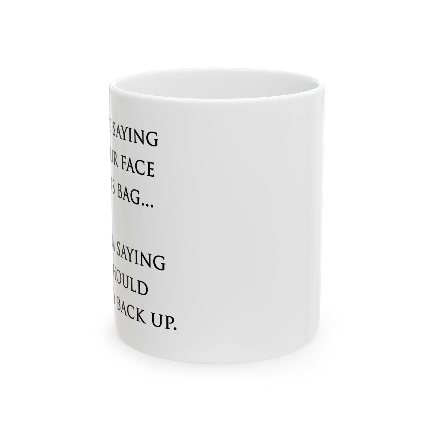 "Your Face" Ceramic Mug  (11oz & 15oz)