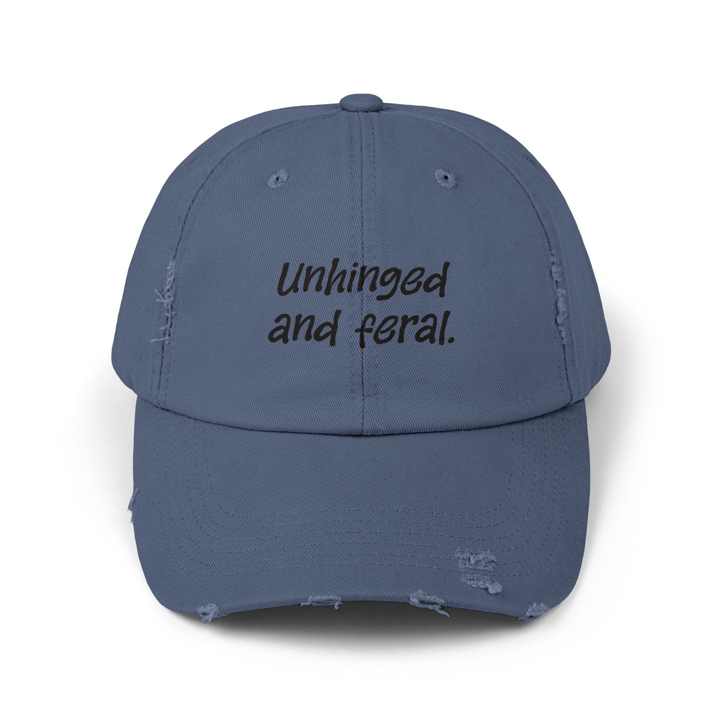 "Unhinged and Feral" Distressed Cap —  Funny Truth Hat