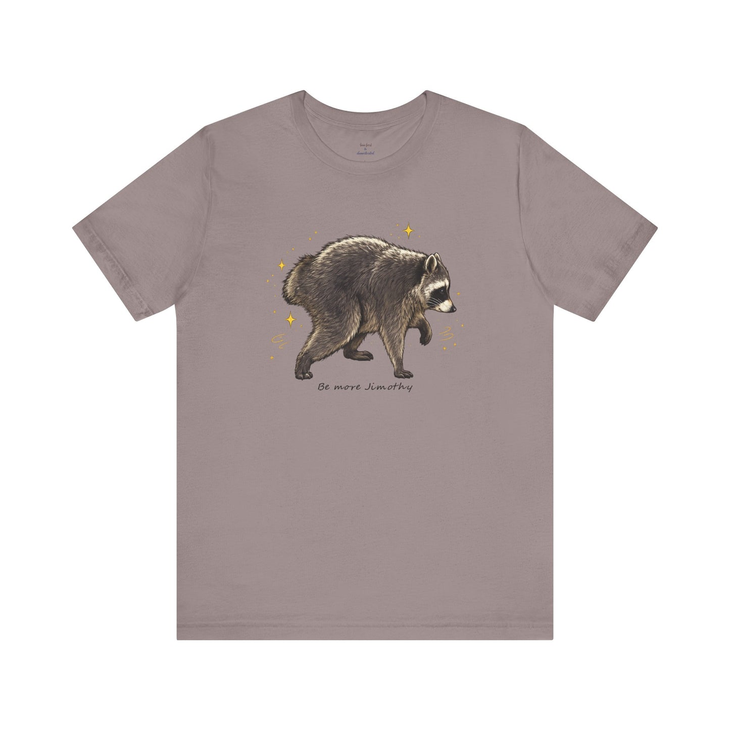 Be more Jimothy Tee