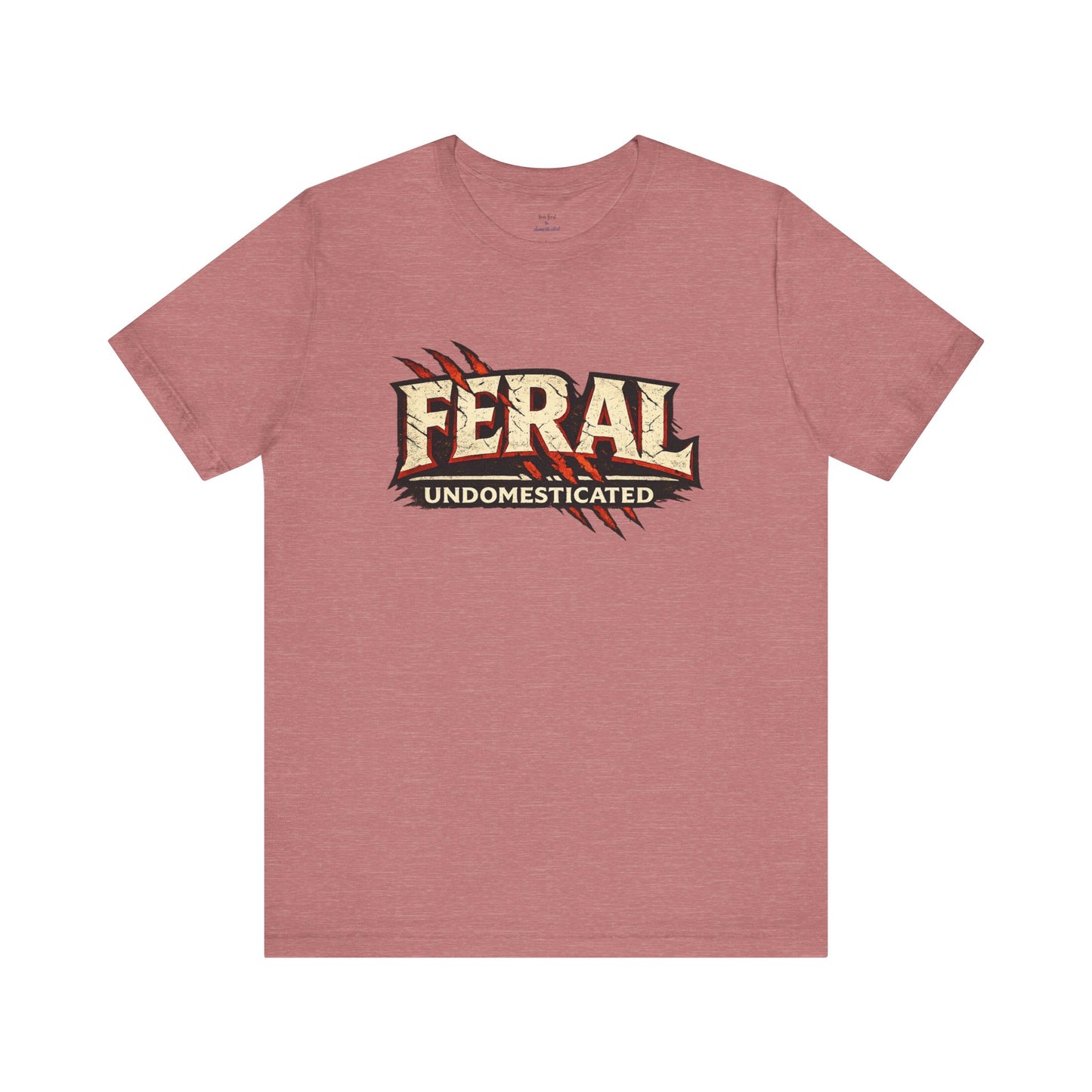 Feral/Undomesticated Tee