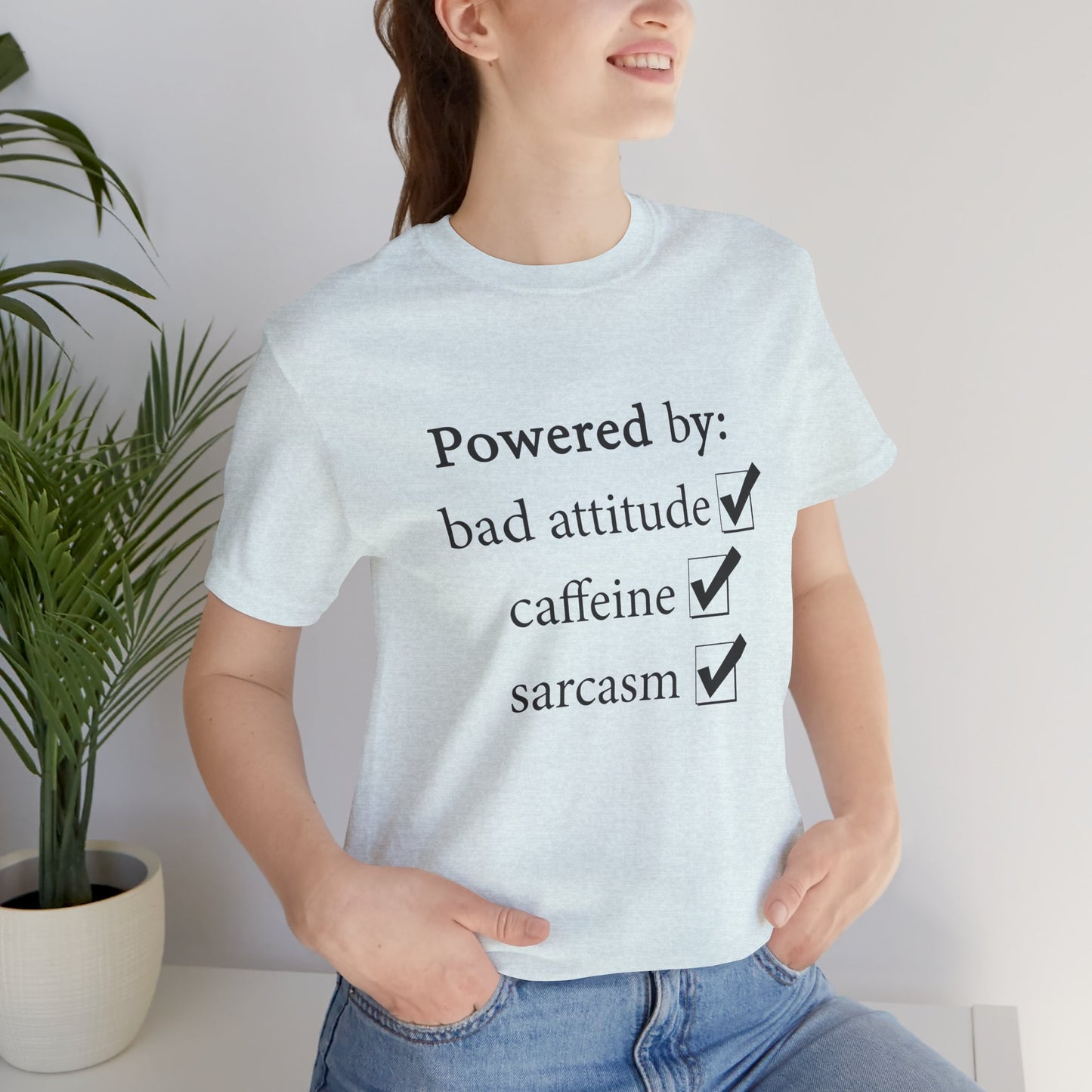Powered by Bad Attitude, Caffeine & Sarcasm Tee