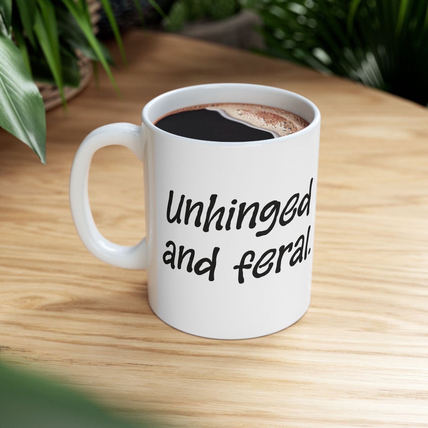 "Unhinged and Feral" Ceramic Mug  (11oz & 15oz)