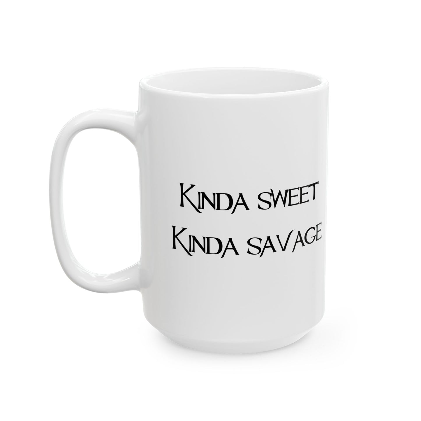 "Kinda Sweet" Ceramic Mug  (11oz & 15oz)