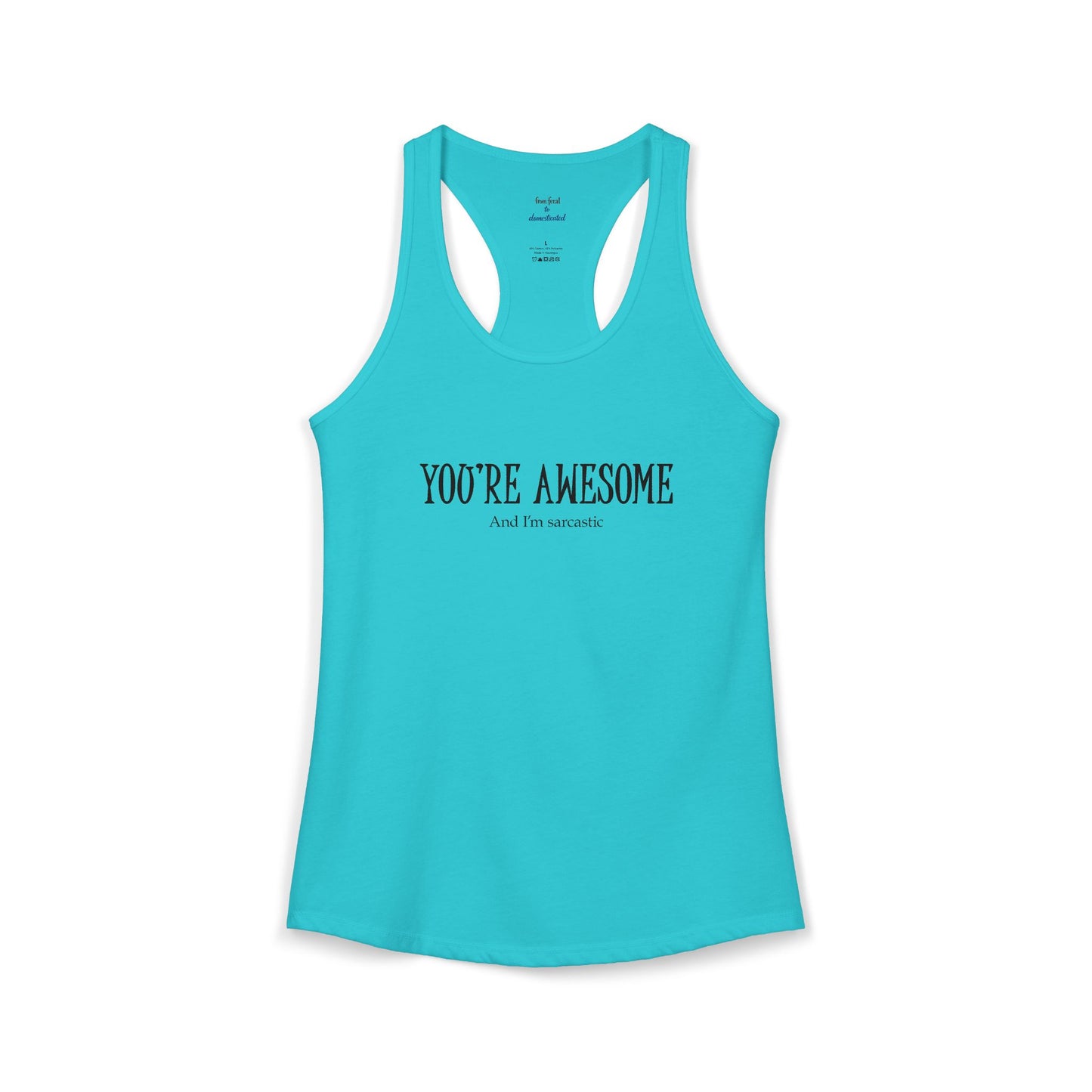 You're Awesome And I'm Sarcastic Racerback Tank
