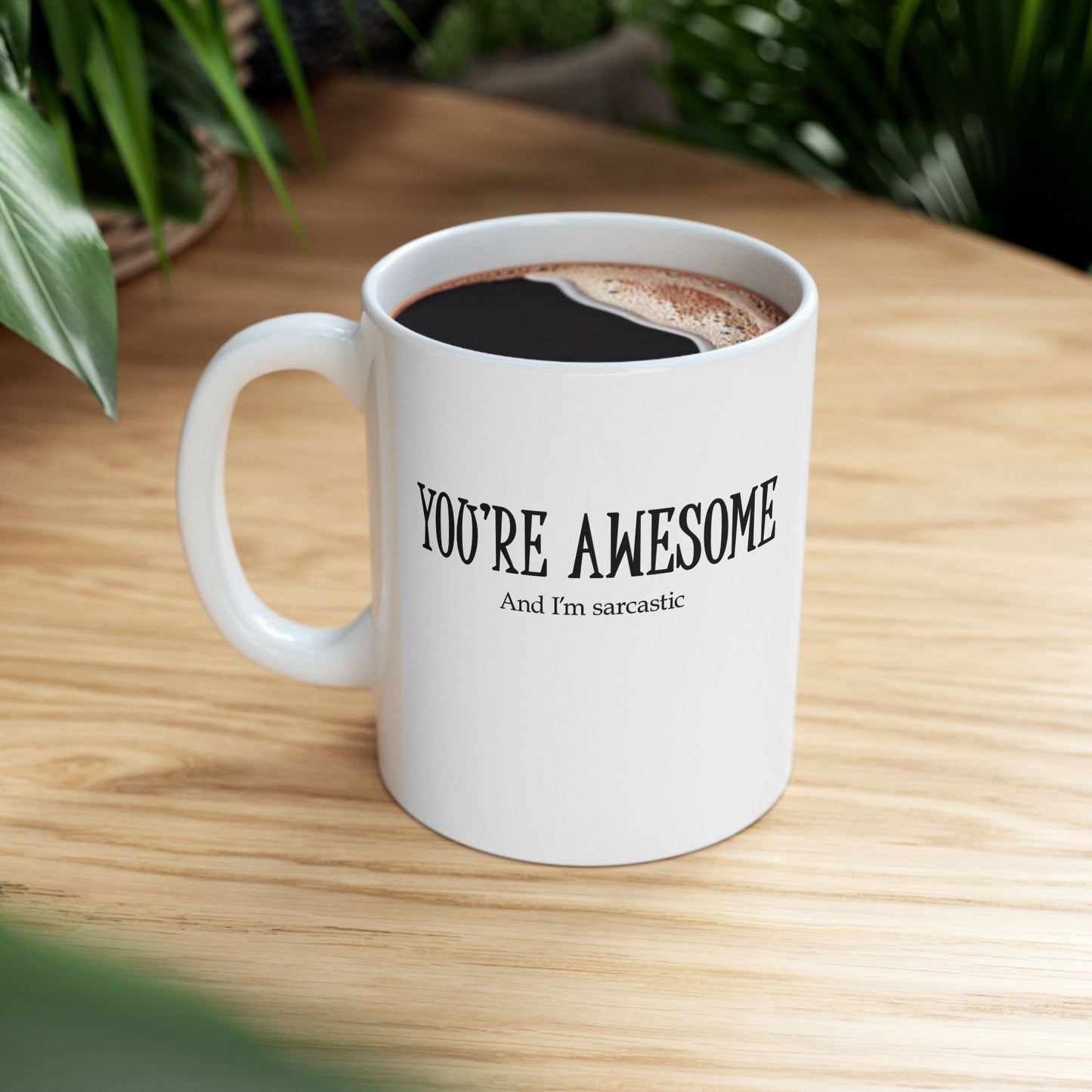 "You're Awesome" Ceramic Mug  (11oz & 15oz)