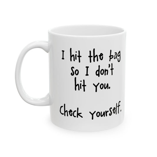 "Check Yourself" Ceramic Mug  (11oz & 15oz)
