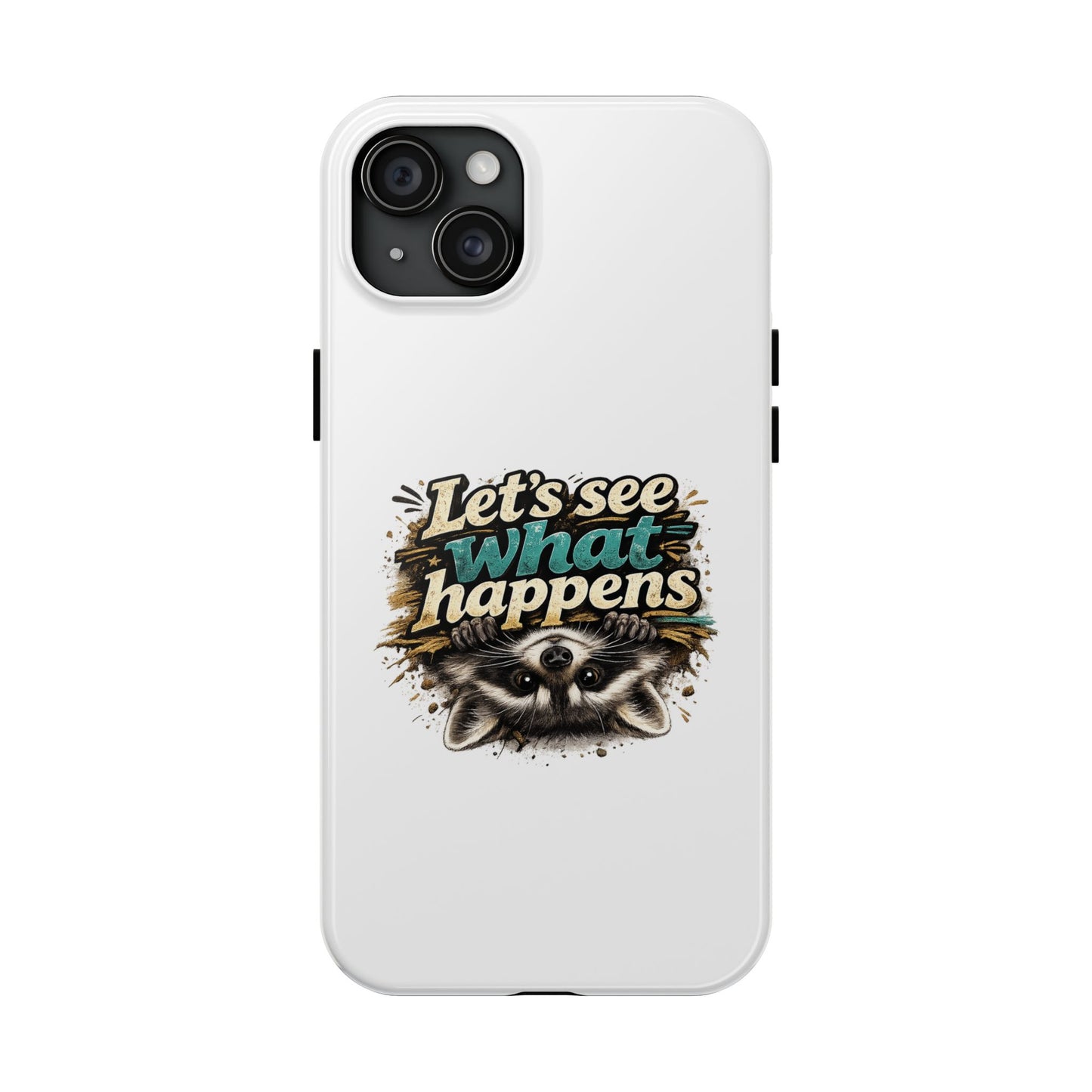 Let's See What Happens Raccoon Phone Case — Tough & Cute Protective Phone Cover