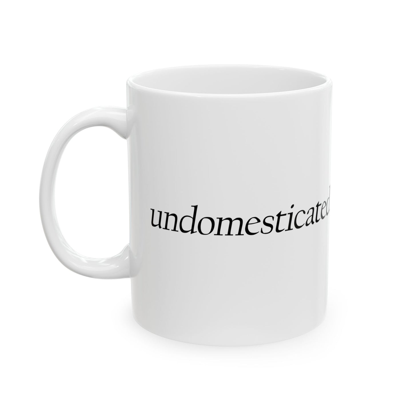 "Undomesticated" Ceramic Mug  (11oz & 15oz)