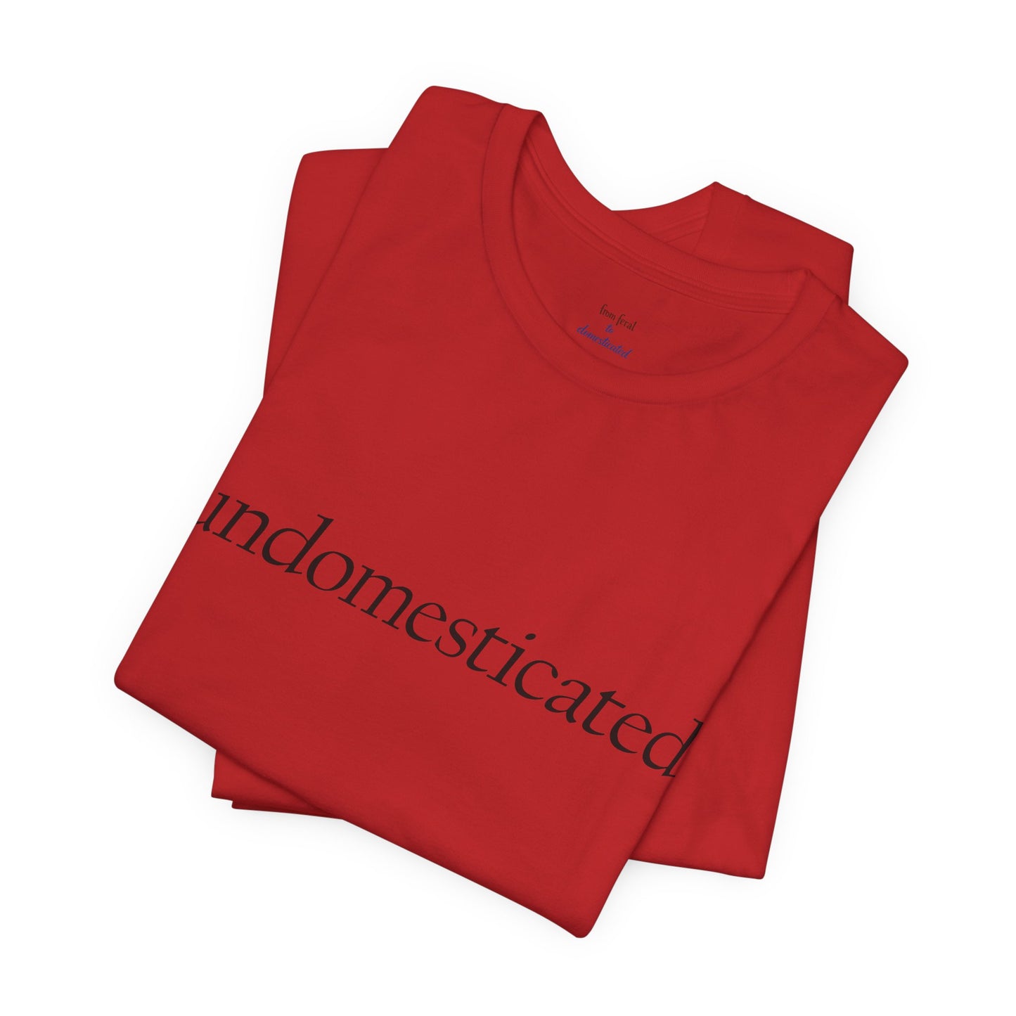 undomesticated. Tee