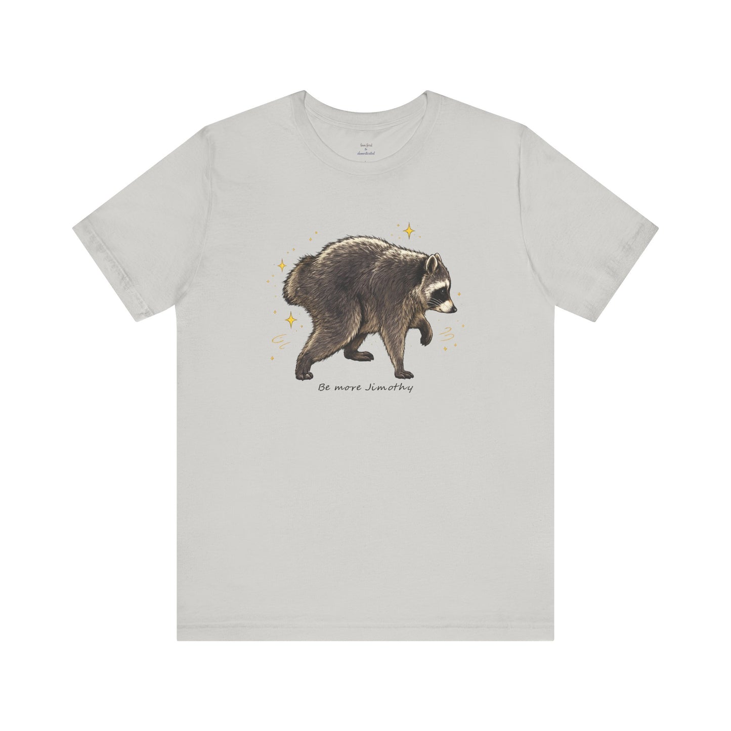 Be more Jimothy Tee
