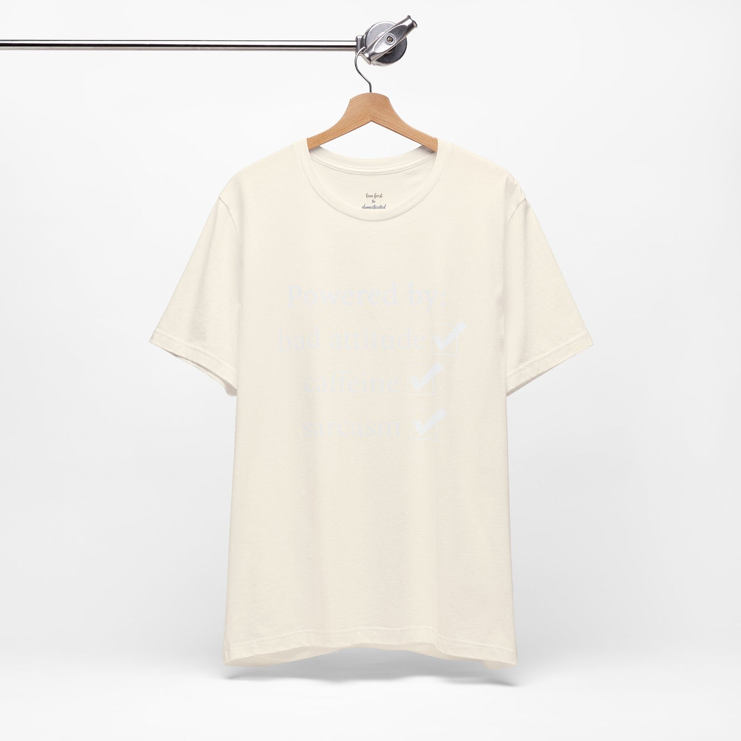 Powered by Bad Attitude, Caffeine & Sarcasm Tee