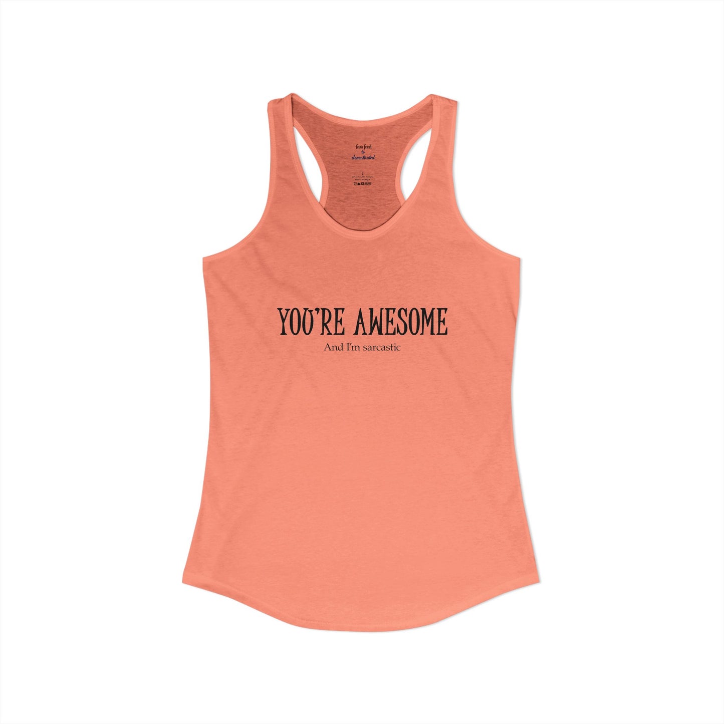 You're Awesome And I'm Sarcastic Racerback Tank