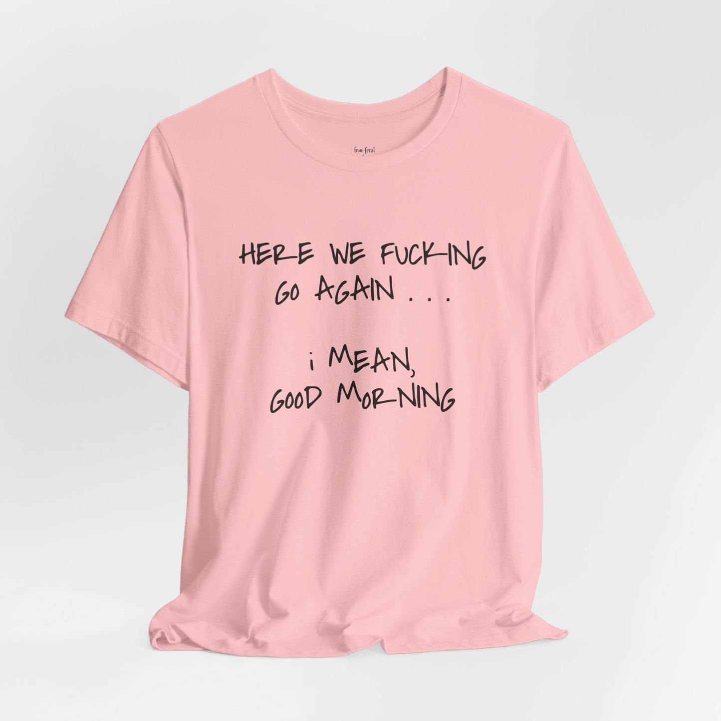 Here We Go Sarcastic Tee