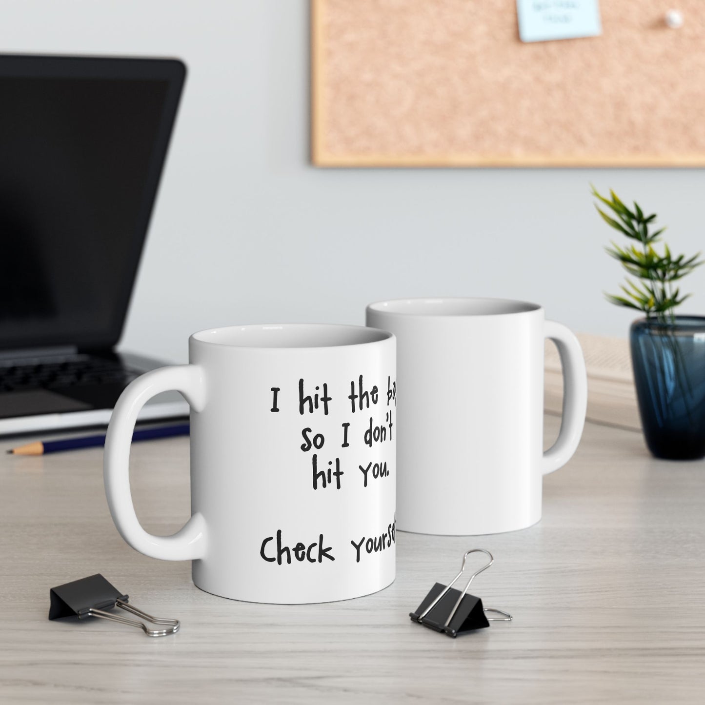 "Check Yourself" Ceramic Mug  (11oz & 15oz)