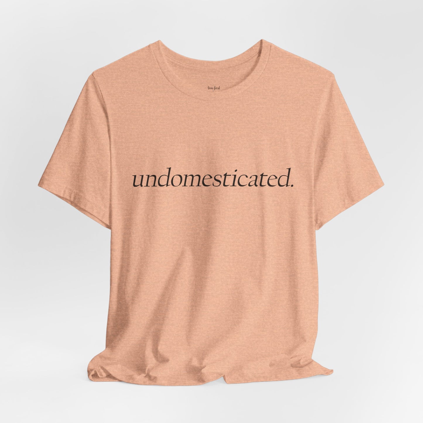 undomesticated. Tee