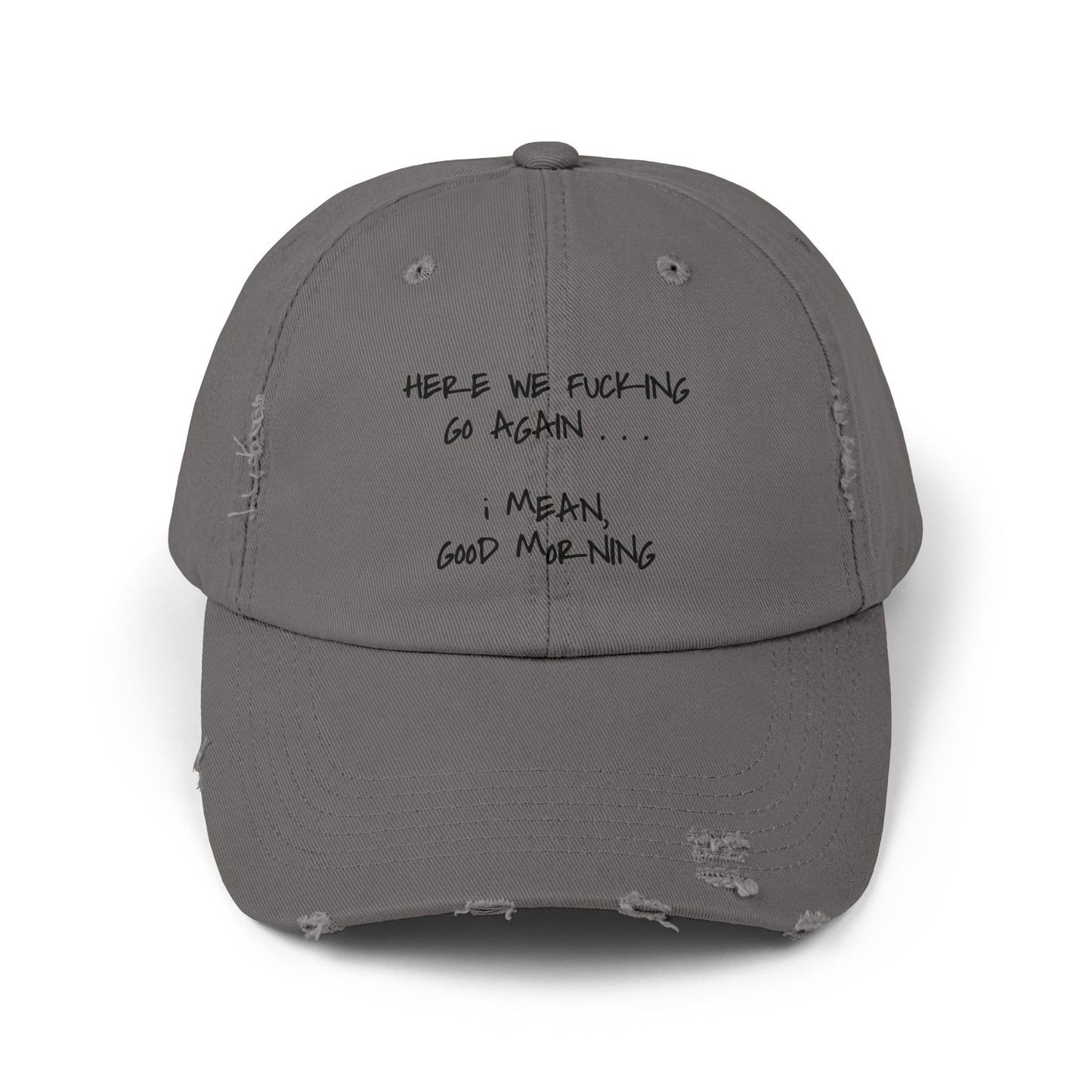 "Here We Go" Distressed Cap —  Funny Truth Hat