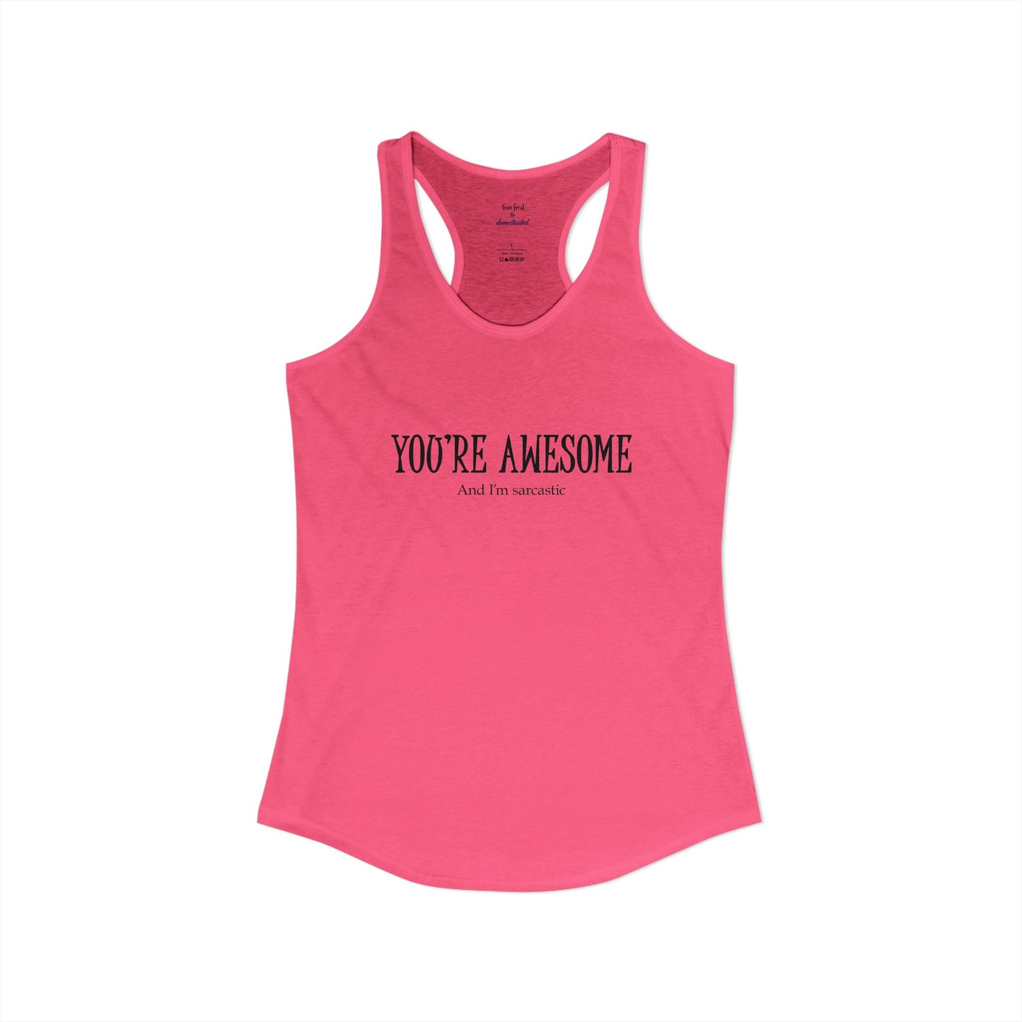 You're Awesome And I'm Sarcastic Racerback Tank