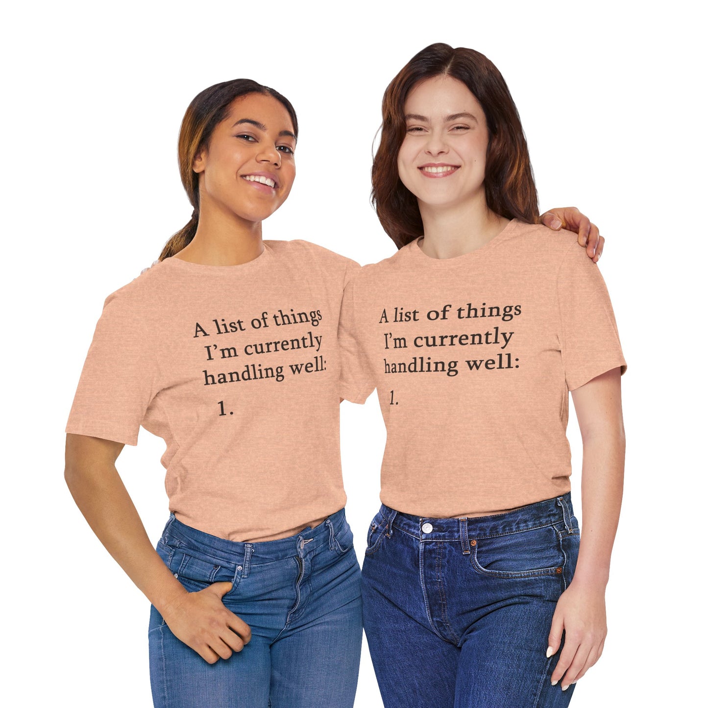 Funny 'A List of Things I'm Currently Handling Well' T-Shirt