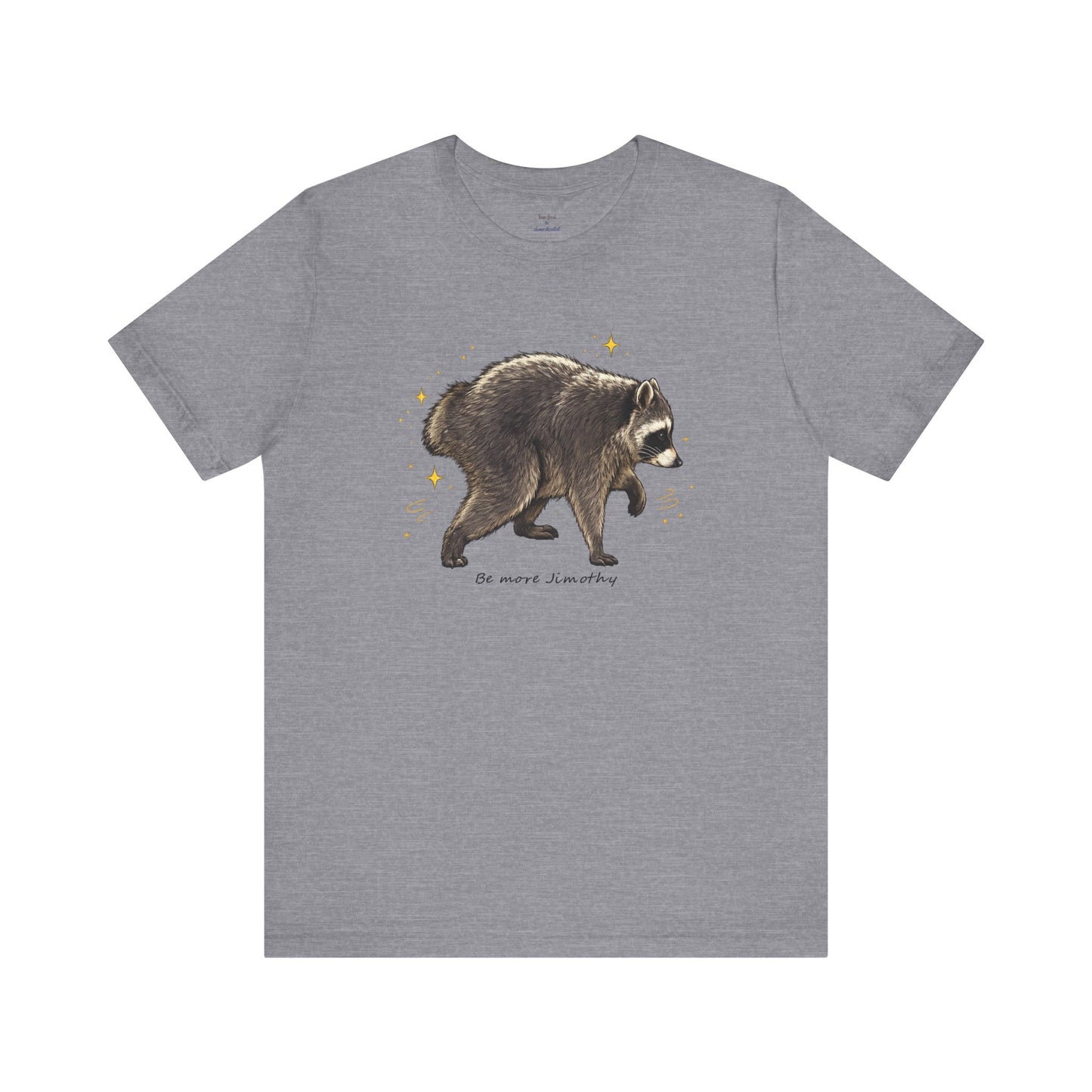 Be more Jimothy Tee