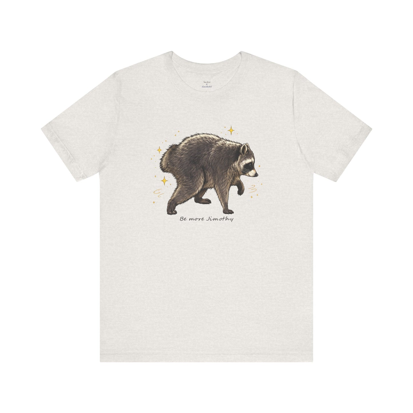 Be more Jimothy Tee