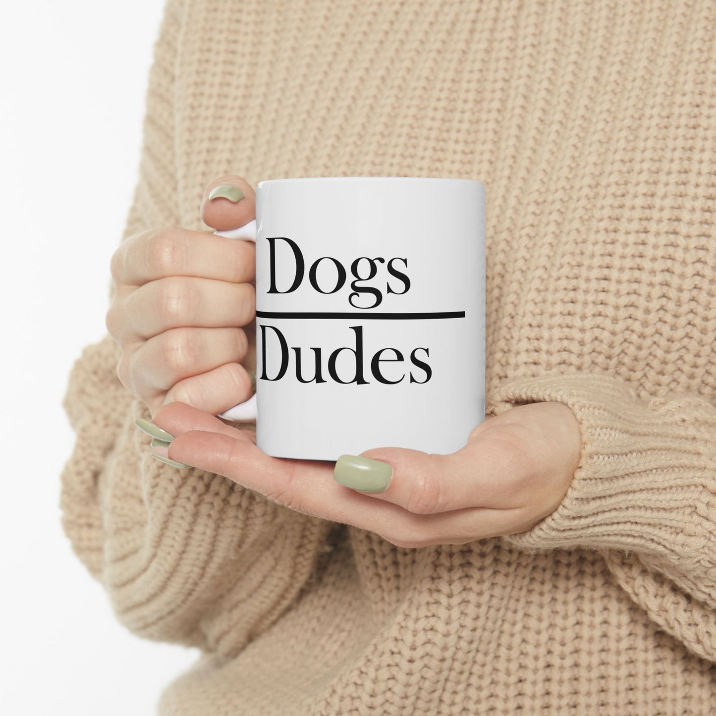 "Dogs Over Dudes" Ceramic Mug  (11oz & 15oz)