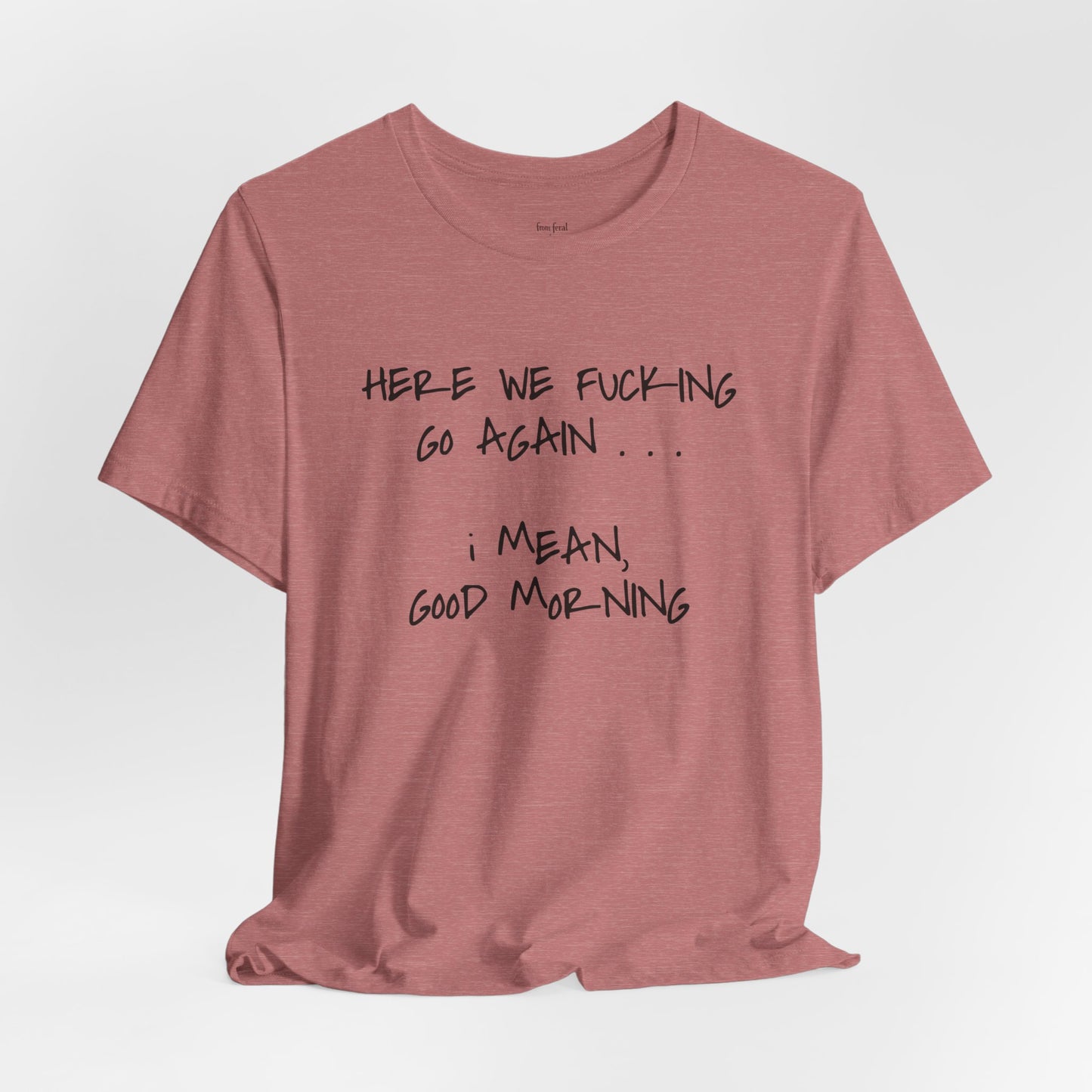 Here We Go Sarcastic Tee
