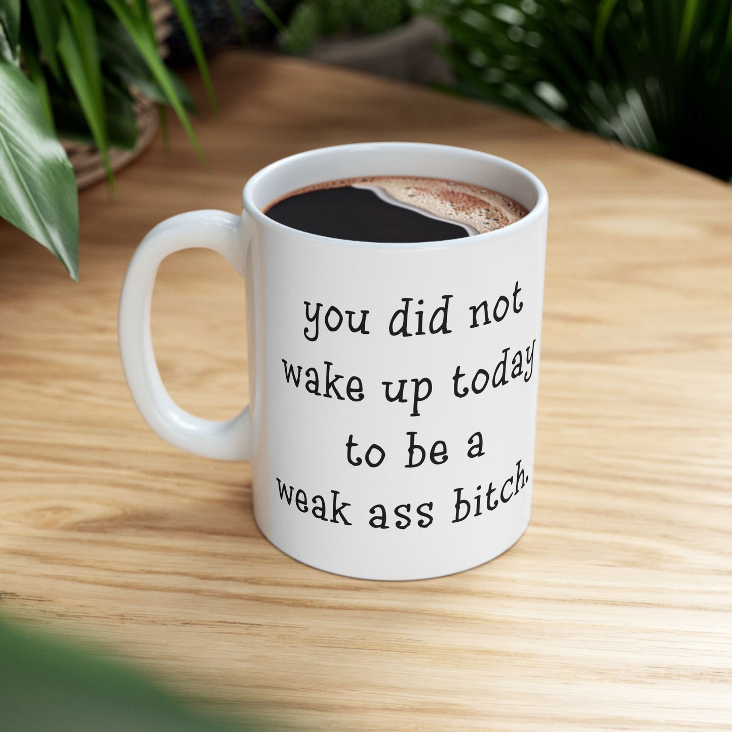 "Weak Ass" Ceramic Mug  (11oz & 15oz)