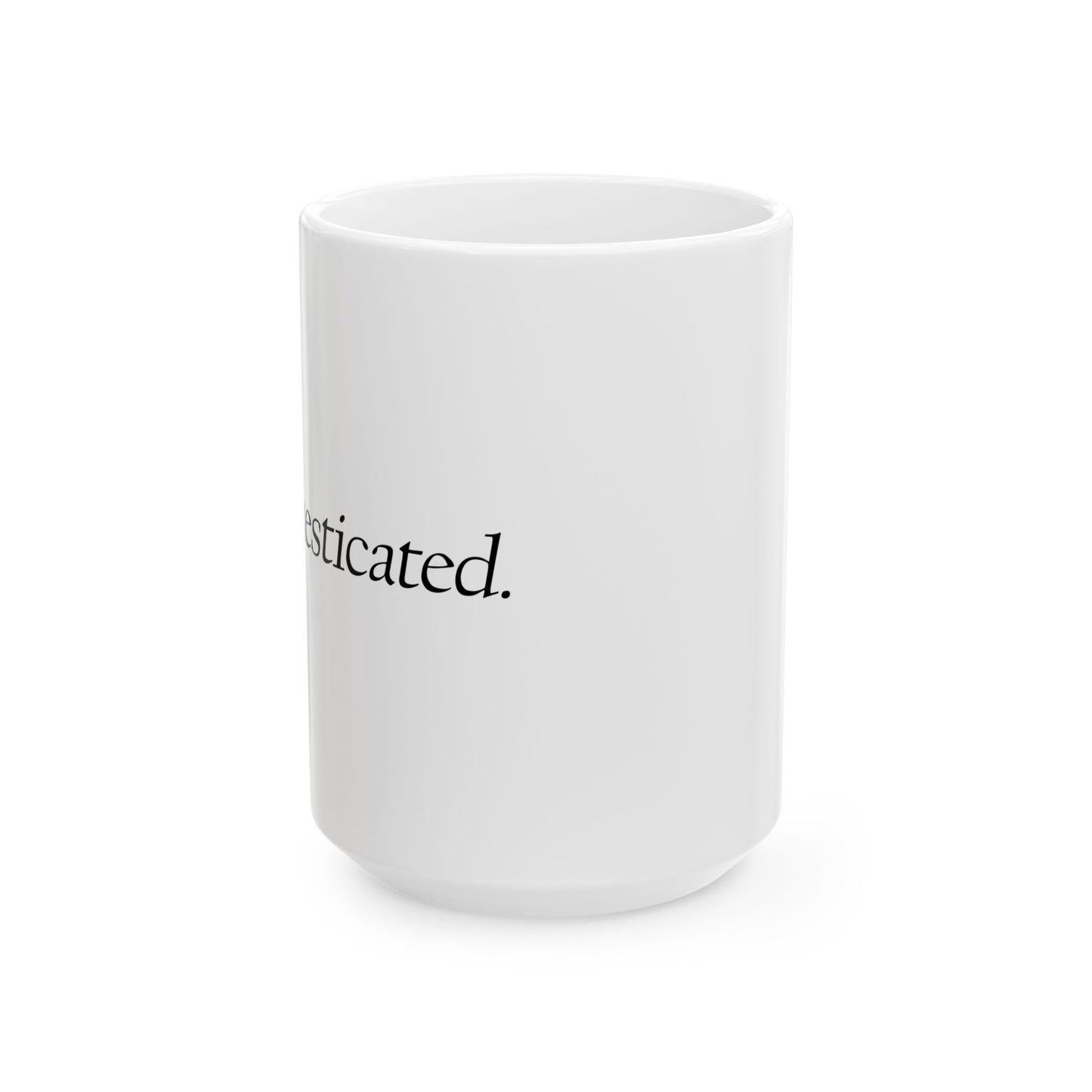 "Undomesticated" Ceramic Mug  (11oz & 15oz)