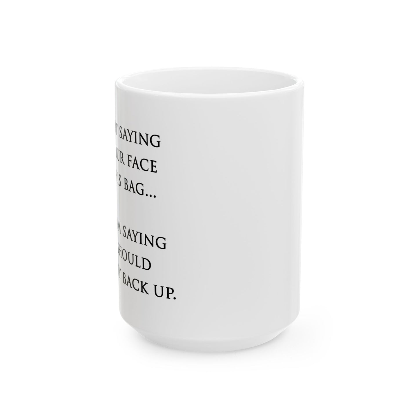 "Your Face" Ceramic Mug  (11oz & 15oz)