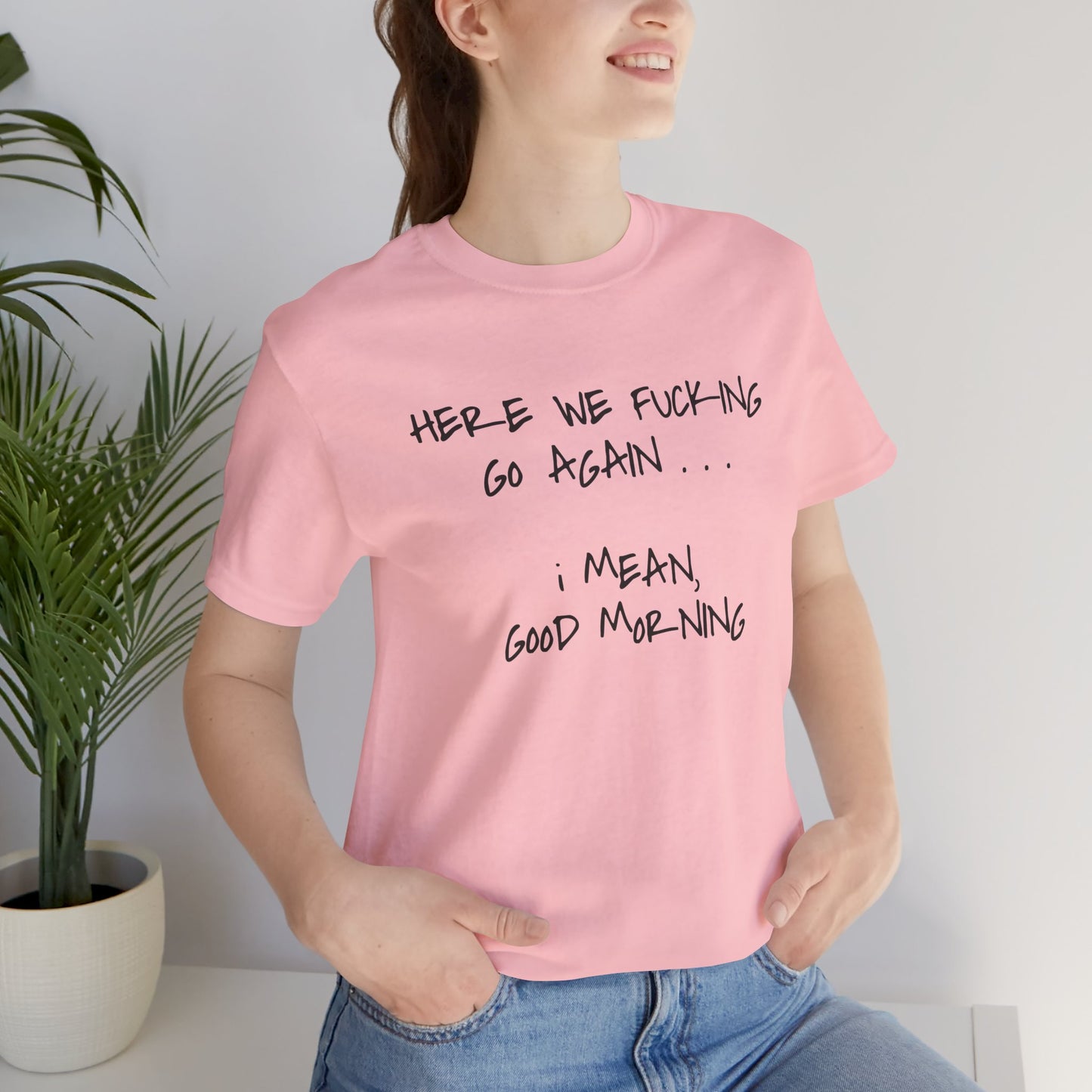 Here We Go Sarcastic Tee