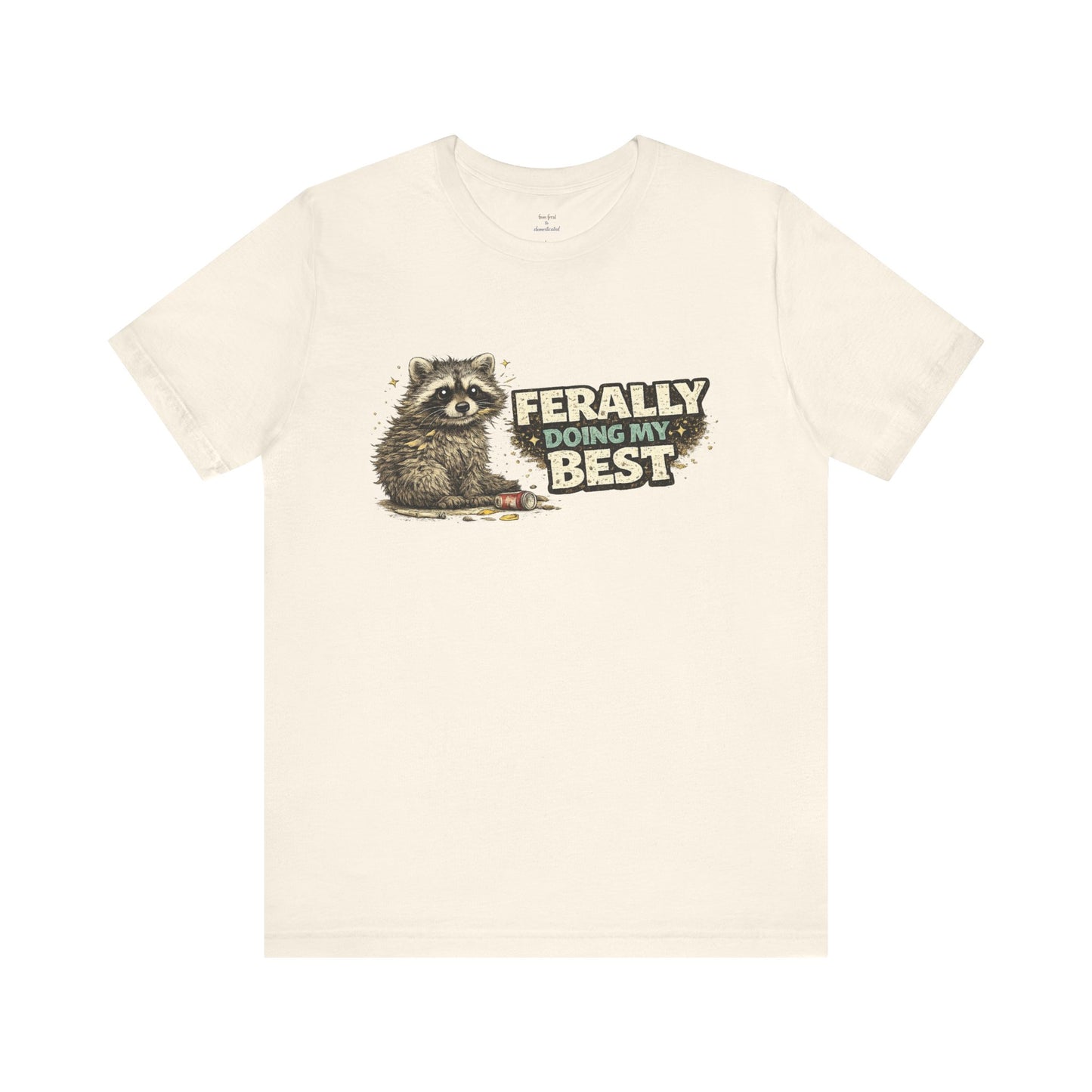 Ferally Doing My Best T-shirt