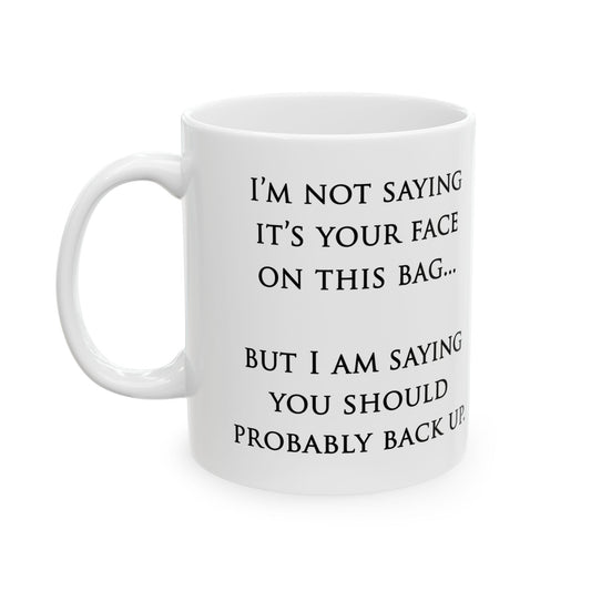 "Your Face" Ceramic Mug  (11oz & 15oz)