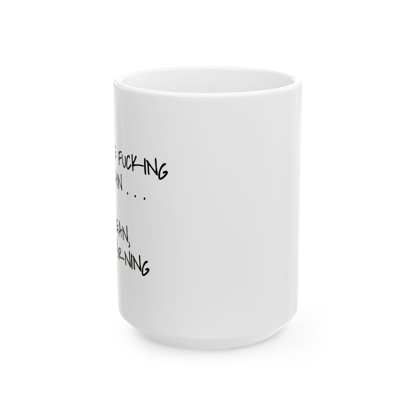 "Here We Go Again" Ceramic Mug  (11oz & 15oz)
