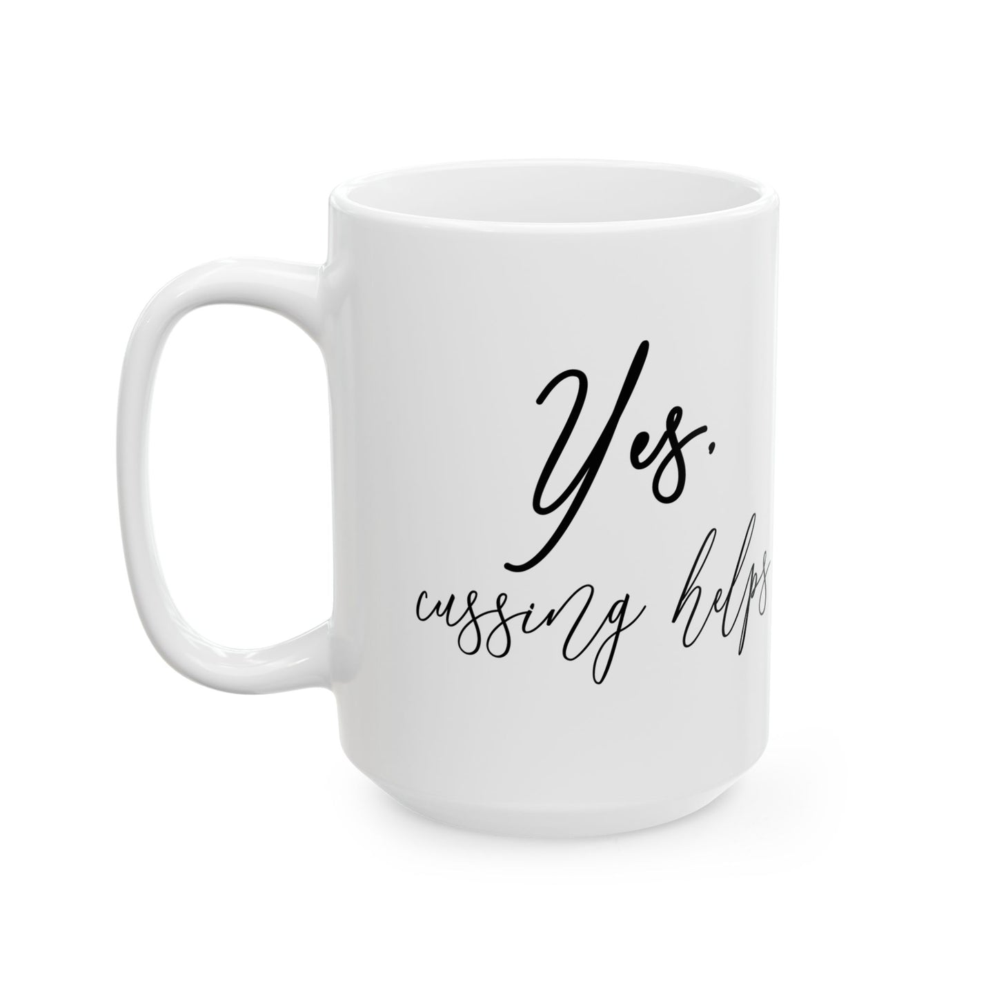 "Cussing Helps" Ceramic Mug  (11oz & 15oz)