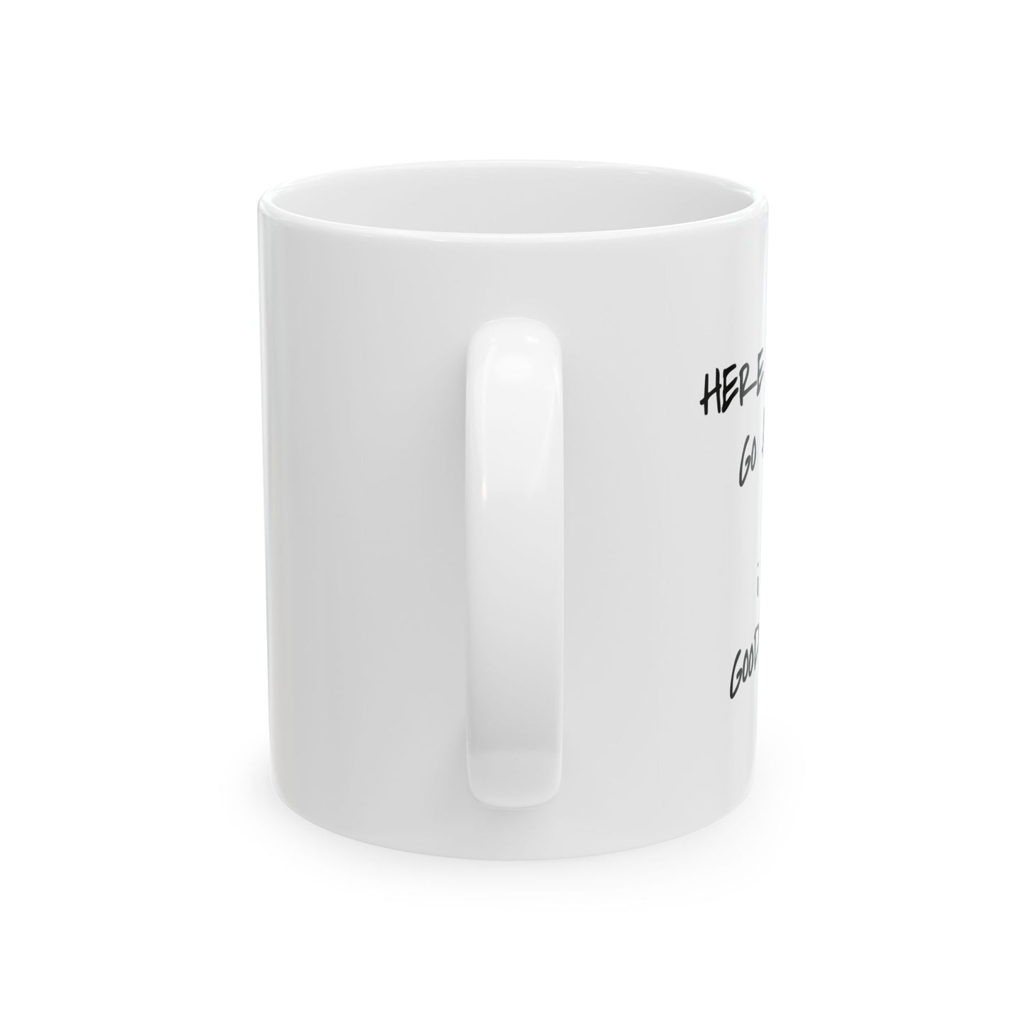"Here We Go Again" Ceramic Mug  (11oz & 15oz)