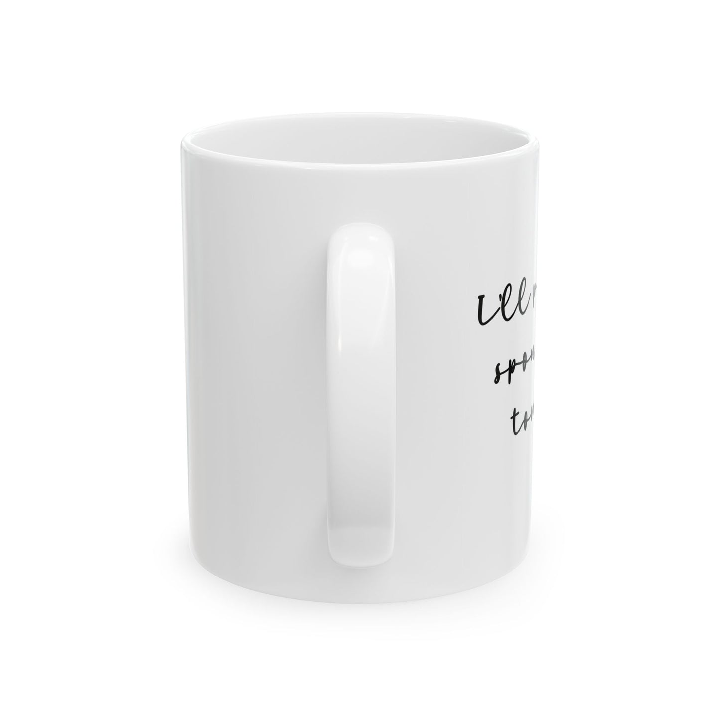 "Spontaneous" Ceramic Mug  (11oz & 15oz)