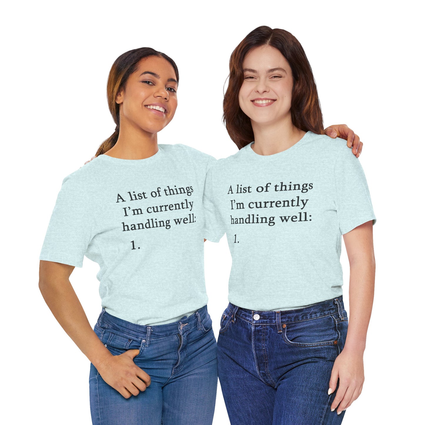 Funny 'A List of Things I'm Currently Handling Well' T-Shirt