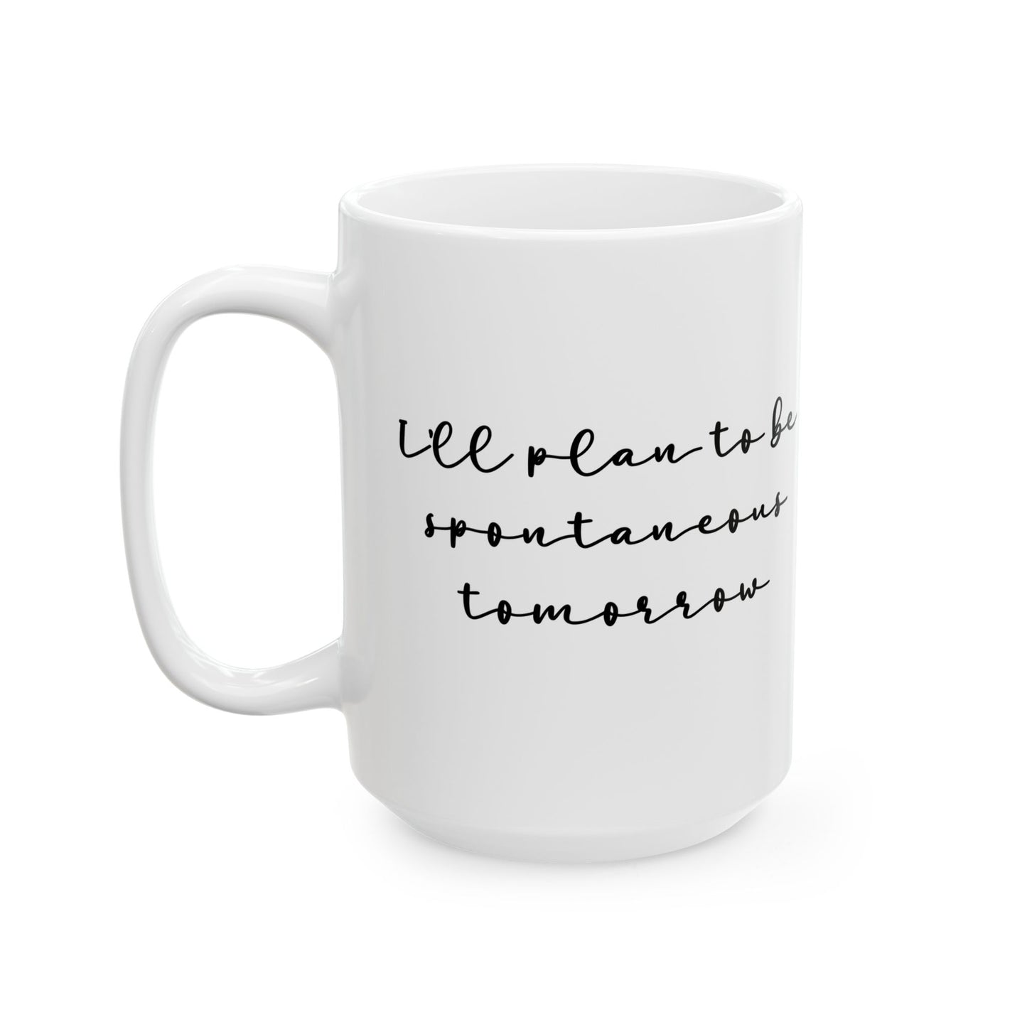 "Spontaneous" Ceramic Mug  (11oz & 15oz)